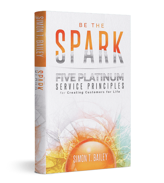 Be the Spark: Five Platinum Service Principles for Creating Customers for Life